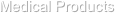 Medical Products