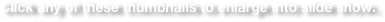 Click any of these thumbnails to enlarge into slide show.